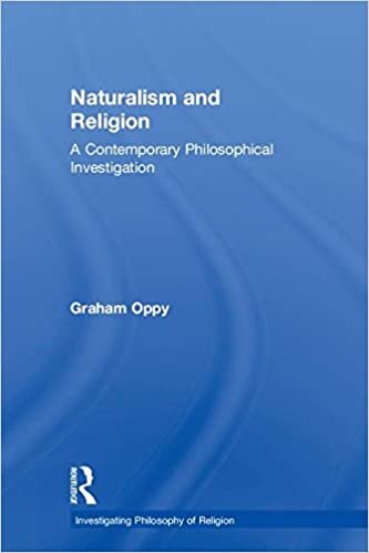Naturalism and Religion: A Contemporary Philosophical Investigation (Investigating Philosophy of Religion)