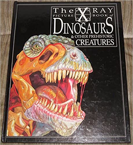 X Ray Picture Book of Dinosaurs and Other Prehistoric Creatures (X-ray picture books)