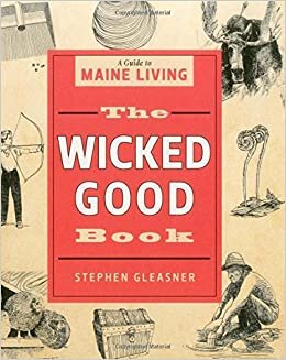 The Wicked Good Book: A Guide to Maine Living indir