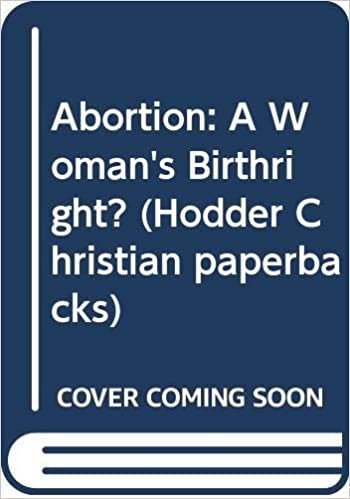 Abortion: A Woman's Birthright? (Hodder Christian paperbacks)