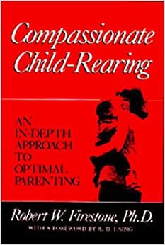 Compassionate Child-Rearing: An In-Depth Approach to Optimal Parenting indir