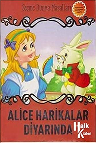 Alice Harikalar Diyarinda - Seçme Dünya Masallari