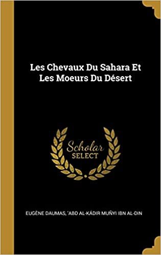 Les Chevaux Du Sahara Et Les Moeurs Du Désert