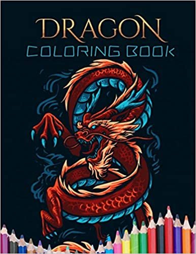DRAGON COLORING BOOK: An Adult Coloring Book with Mythical Fantasy Creatures, Beautiful Warrior Women, and Epic Fantasy Scenes for Dragon Lovers, 50 ... Black And White. and Size (8.5 x 11) inches