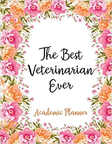 The Best Veterinarian Ever Academic Planner: Weekly And Monthly Agenda Veterinarian Academic Planner 2019-2020