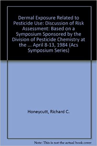 Dermal Exposure Related to Pesticide Use: Discussion of Risk Assessment: Discussion of Risk Assessment: Based on a Symposium Sponsored by the Division ... April 8-13, 1984 (Acs Symposium Series)