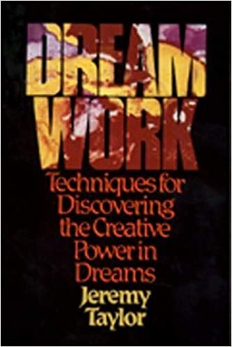 Dream Work: Techniques for Discovering the Creative Power in Dreams: Techniques for Discovering Power in Dreams