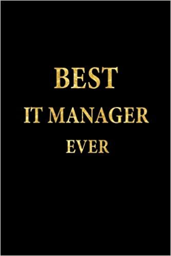Best IT Manager Ever: Lined Notebook, Gold Letters Cover, Diary, Journal, 6 x 9 in., 110 Lined Pages