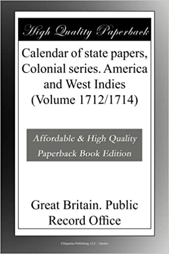Calendar of state papers, Colonial series. America and West Indies (Volume 1712/1714)