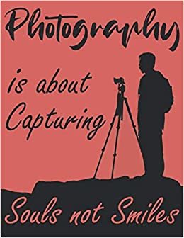 Photography is about Capturing Souls...: Photographers lined notebook journal , 100 Pages (8.5 x 11 inches), Used as a Journal, Diary, or Composition book Gifts for Women, Men, Photography lovers