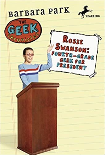 The Geek Chronicles: Rosie Swanson Fourth Grade Geek for President No.2