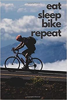 Eat Sleep Bike Repeat: Gift For Bike Rider Men & Women Bike Journal Biking Notebook (110 Pages, Blank, Lined, 6 x 9)