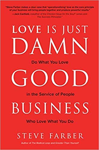 Love is Just Damn Good Business: Do What You Love in the Service of People Who Love What You Do indir