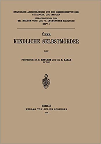 Über Kindliche Selbstmörder (Zwanglose Abhandlungen aus den Grenzgebieten der Pädagogik und Medizin) (German Edition)