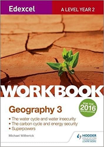 Edexcel A Level Geography Workbook 3: Water cycle and water insecurity; Carbon cycle and energy security; Superpowers. (Edexcel a Level Workbooks)