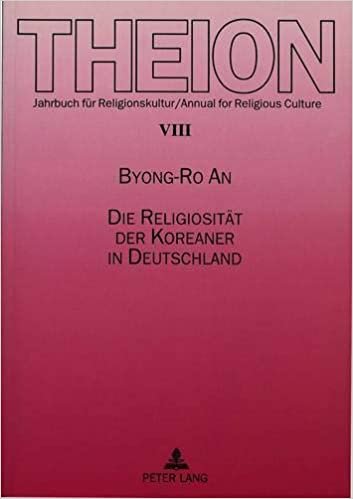 Die Religiosität der Koreaner in Deutschland (Theion / Studien zur Religionskultur / Studies in Religious Culture, Band 8)