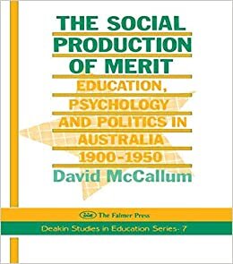 The Social Production Of Merit (Deakin Studies in Education Series) indir