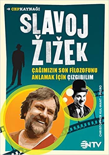 Slavoj Zizek - Cep Kaynağı: Çağımızın Son Filozofunu Anlamak İçin Çizgibilim