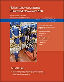 Plunkett's Chemicals, Coatings & Plastics Industry Almanac 2018: Chemicals, Coatings & Plastics Industry Market Research, Statistics, Trends & Leading Companies (Plunkett's Industry Almanacs)