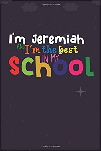 I'm Jeremiah and I'm the best in my school: Lined Blank Notebook for ( student planner )