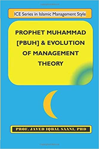 Prophet Muhammad [PBUH] & Evolution of Management Theory (Islamic Management Style, Band 1) indir