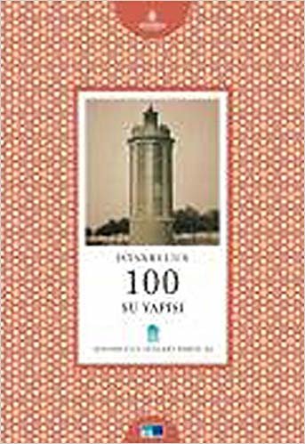 İstanbul'un Yüzleri Serisi-22: İstanbul'un 100 Su Yapısı