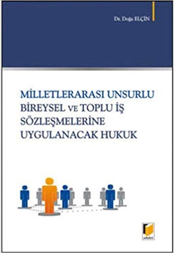 Milletlerarası Unsurlu Bireysel ve Toplu İş Sözleşmelerine Uygulanacak Hukuk