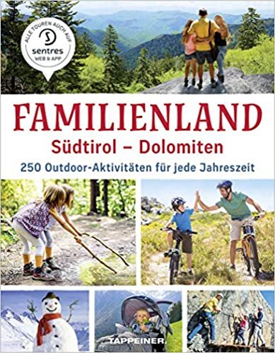 Familienland Südtirol - Dolomiten: 250 Outdoor-Aktivitäten für jede Jahreszeit indir