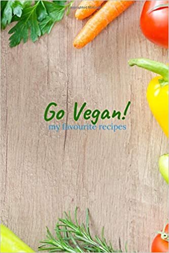 Go Vegan - My Favourite Recipes: Blank Recipe Book to Write In, Collect Your Favourite Vegan Recipes in Your Own Custom Cookbook (100 page Recipe Journal and Organizer) (Personal Cookbooks, Band 2)