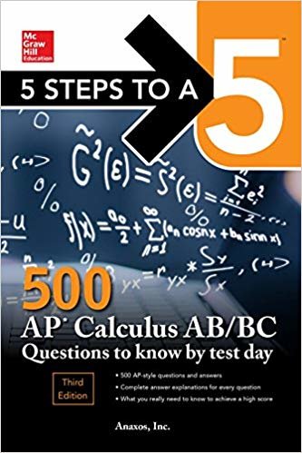 5 Steps to a 5 500 AP Calculus Ab/BC Questions to Know by Test Day, Third Edition