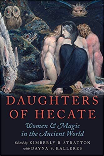 Daughters of Hecate: Women And Magic In The Ancient World