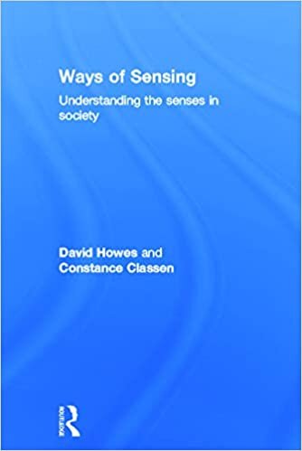 Ways of Sensing: Understanding the Senses In Society