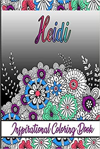 Heidi Inspirational Coloring Book: An adult Coloring Book with Adorable Doodles, and Positive Affirmations for Relaxaiton. 30 designs , 64 pages, matte cover, size 6 x9 inch , indir