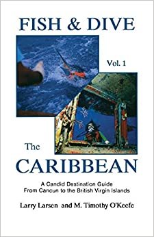 Fish & Dive the Caribbean V1: A Candid Destination Guide from Cancun to the British Islands Book 1 (Outdoor Travel): 001 indir