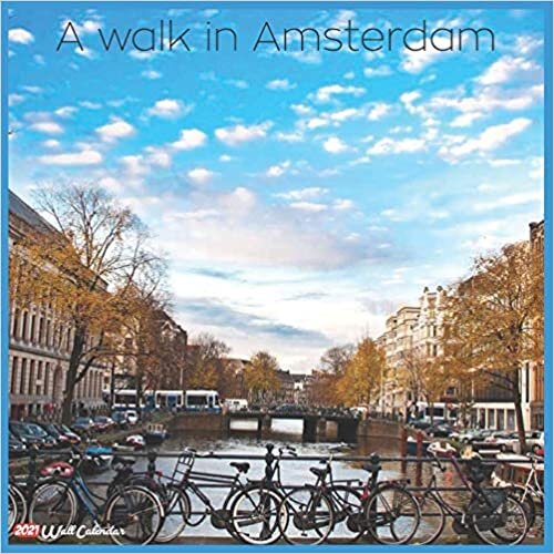 A walk in Amsterdam 2021 Wall Calendar: Official A walk in Amsterdam Calendar 2021, 18 Months