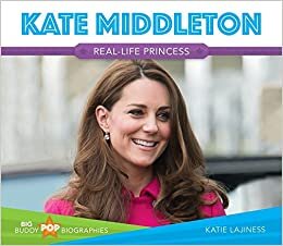 Kate Middleton: Real-Life Princess (Big Buddy Pop Biographies)