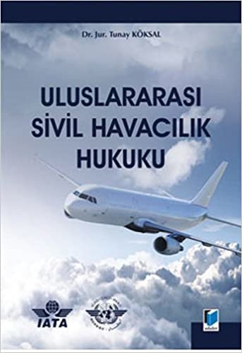 Uluslararası Sivil Havacılık Hukuku (Ciltli) indir