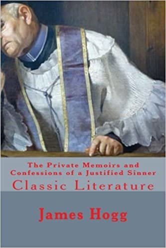 The Private Memoirs and Confessions of a Justified Sinner: Classic Literature