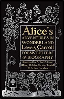 Alice's Adventures in Wonderland: Unabridged, with Poems, Letters & Biography (Gothic Fantasy) indir