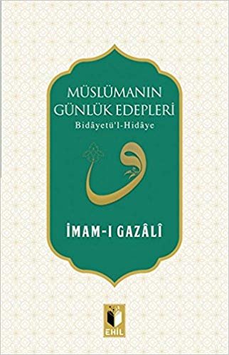 Müslümanın Günlük Edepleri: Bidayetü'l Hidaye