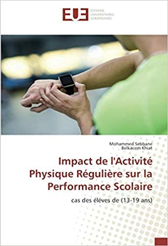 Impact de l'Activité Physique Régulière sur la Performance Scolaire: cas des éléves de (13-19 ans)