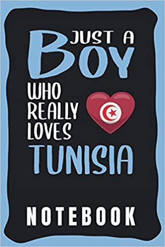 Notebook: Cute Tunisia Notebook for Notebooking - Funny Tunisia Quote: Just A Boy Who Really Loves Tunisia - Small Notebook Wide Ruled - Tunisia gift for Boys and Men.