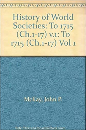 History of World Societies: To 1715 (Ch.1-17) v.1: To 1715 (Ch.1-17) Vol 1