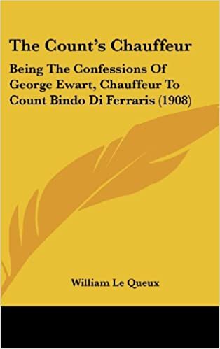 The Count's Chauffeur: Being the Confessions of George Ewart, Chauffeur to Count Bindo Di Ferraris (1908)