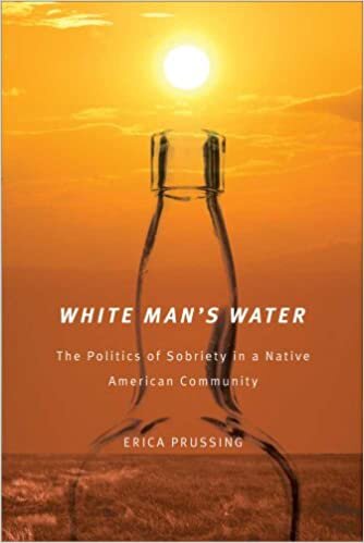 White Man's Water: the Politics of Sobriety in a Native American Community (First Peoples) (First Peoples: New Directions in Indigenous Studies)