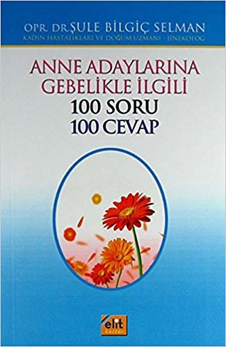 Anne Adayları. Gebelikle İlgili 100 Soru 100 Cevap