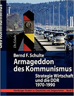 Armageddon des Kommunismus: Strategie Wirtschaft und die DDR, 1970 - 1990