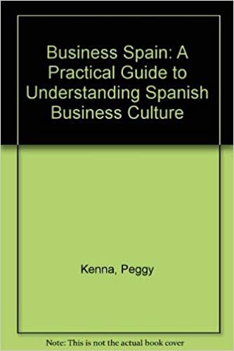 Business Spain: A Practical Guide to Understanding Spanish Business Culture