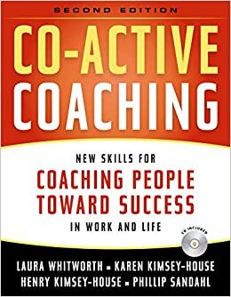 Co-active Coaching: New Skills for Coaching People Toward Success in Work and Life