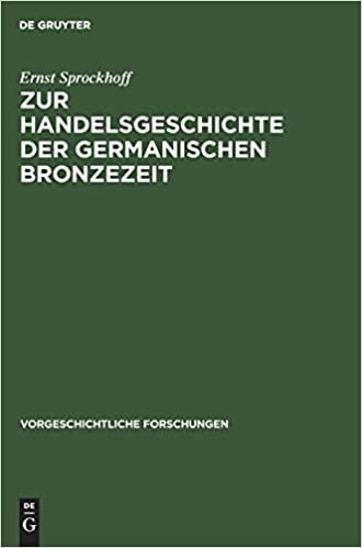 Zur Handelsgeschichte der germanischen Bronzezeit (Vorgeschichtliche Forschungen) indir